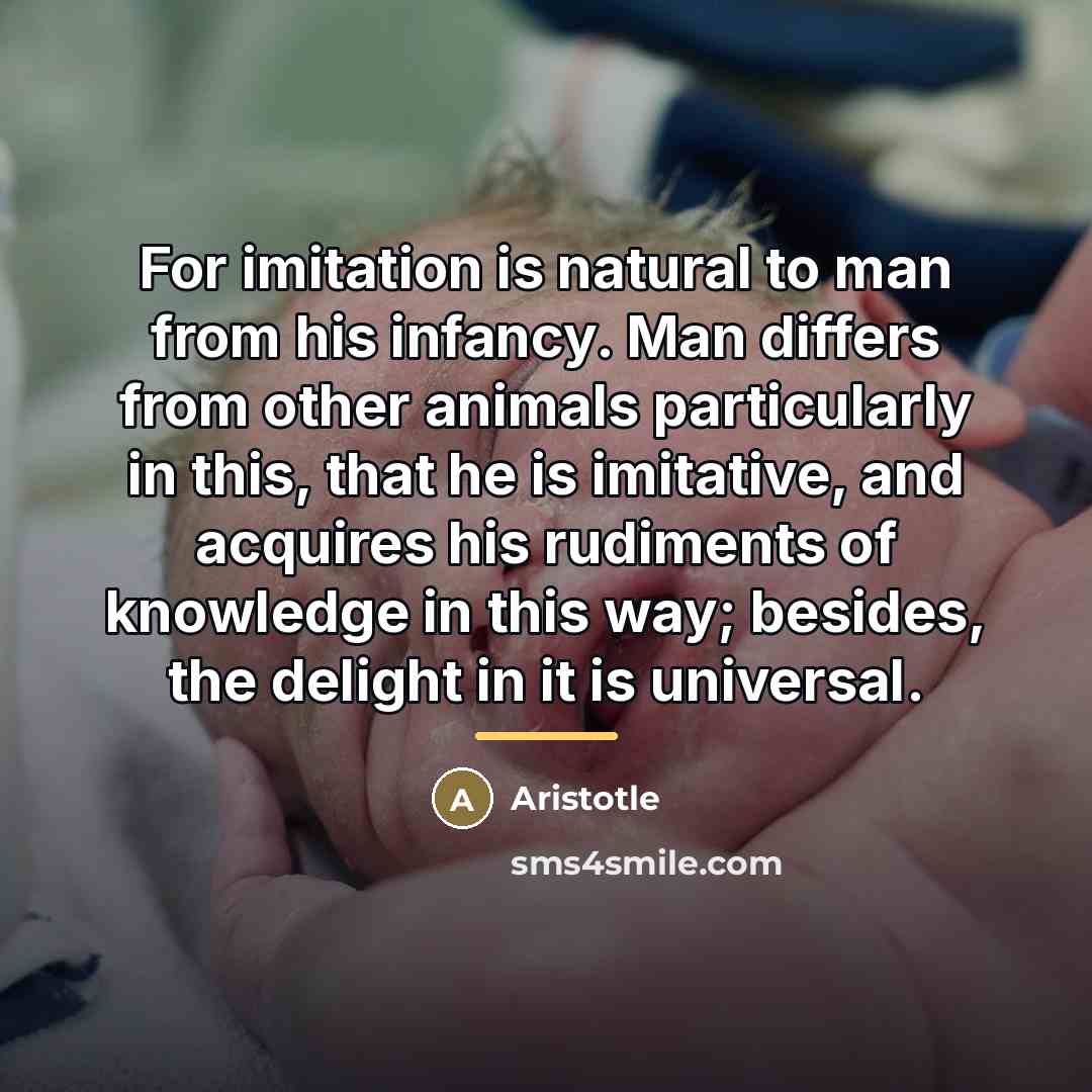 “For imitation is natural to man from his infancy. Man…” quote by Aristotle