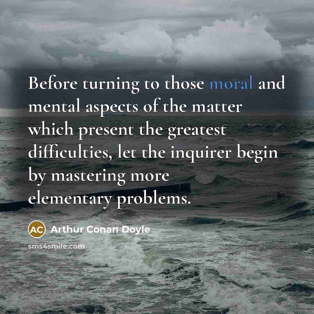 “Before turning to those moral and mental aspects of the…” quote by Arthur Conan Doyle
