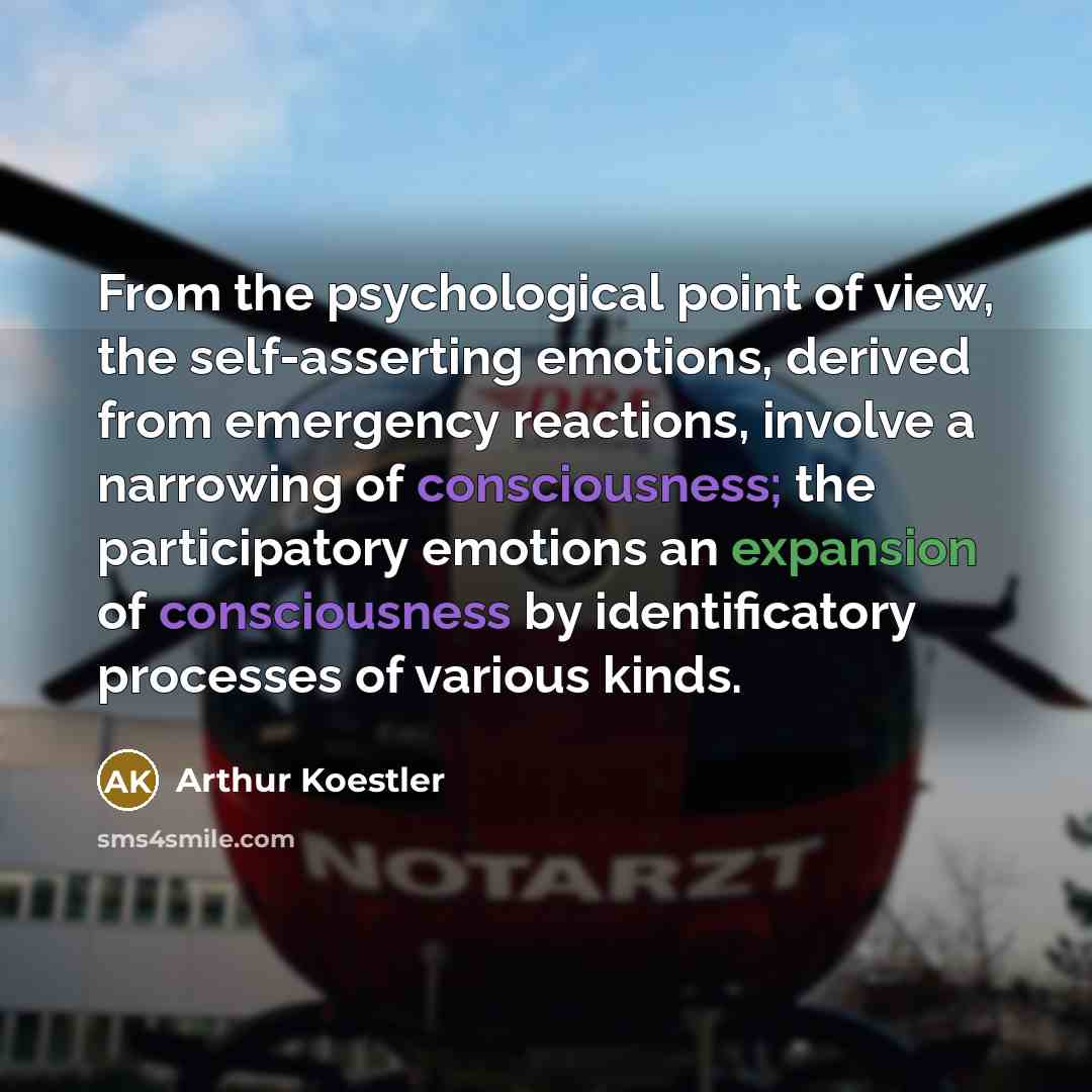 “From the psychological point of view, the self-asserting emotions, derived…” quote by Arthur Koestler