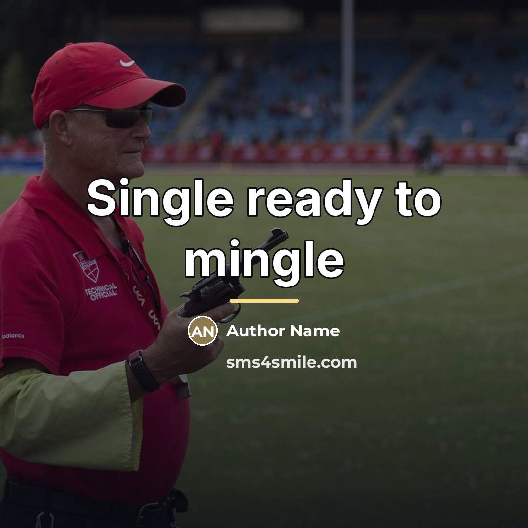 “Single ready to mingle…” quote by Author Name