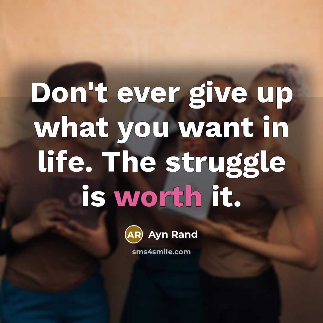 “Don't ever give up what you want in life. The…” quote by Ayn Rand