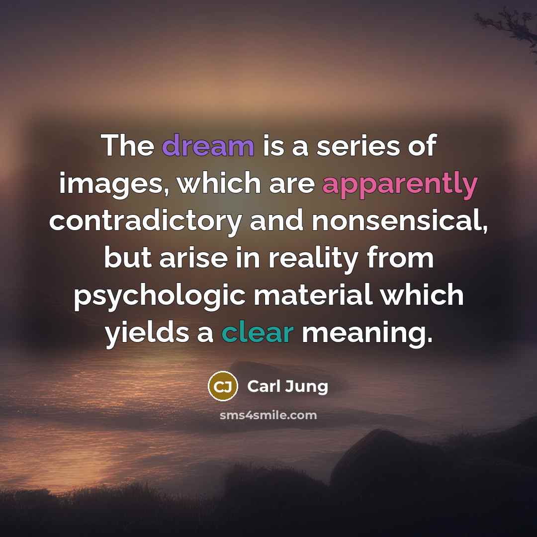 “The dream is a series of images, which are apparently…” quote by Carl Jung