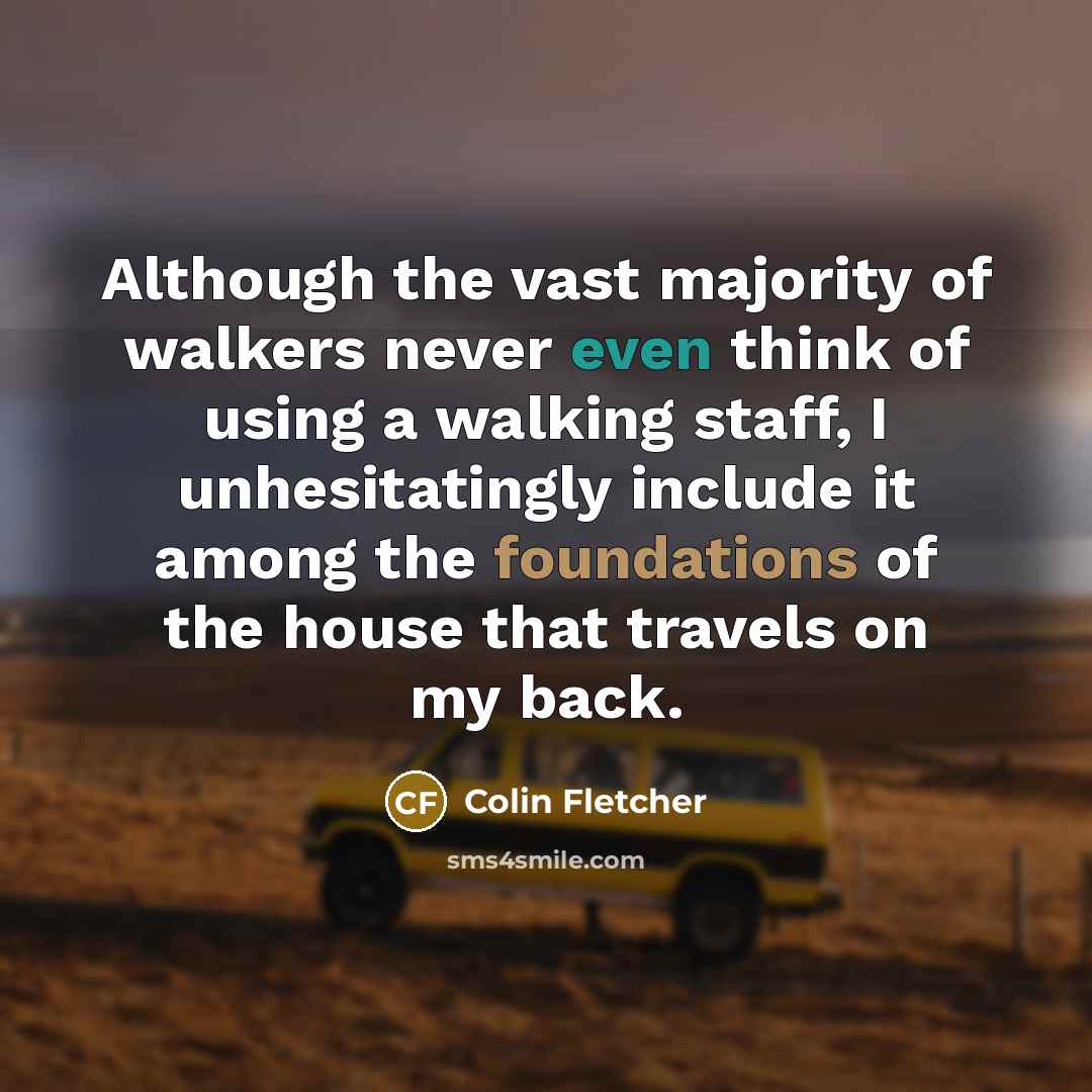 “Although the vast majority of walkers never even think of…” quote by Colin Fletcher