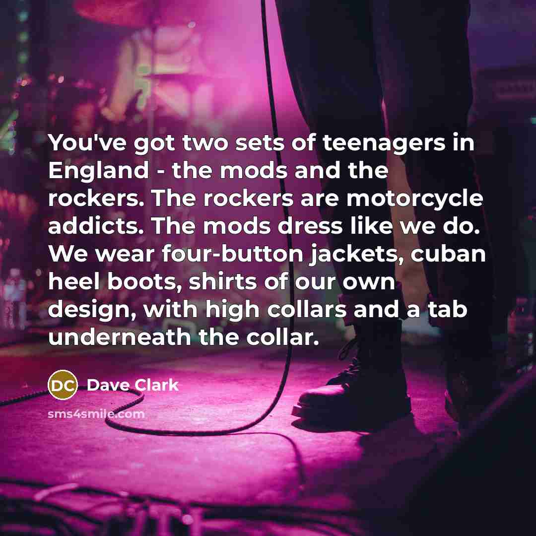 “You've got two sets of teenagers in England - the…” quote by Dave Clark