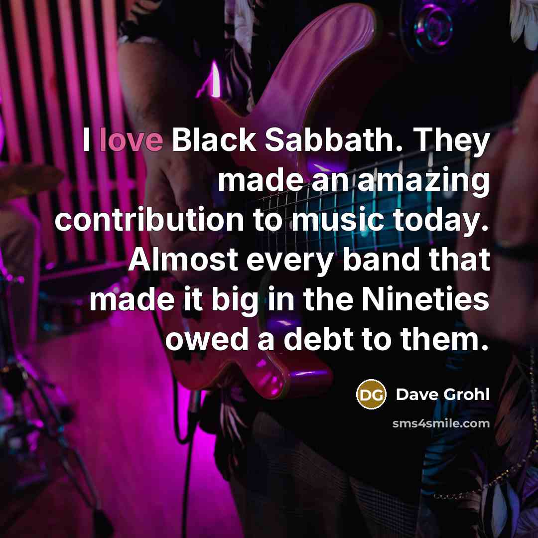 “I love Black Sabbath. They made an amazing contribution to…” quote by Dave Grohl