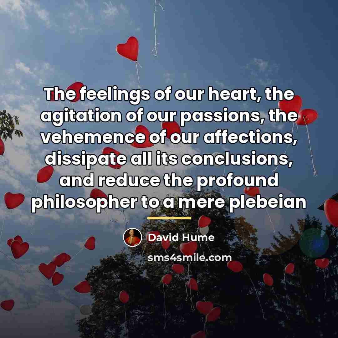 “The feelings of our heart, the agitation of our passions,…” quote by David Hume