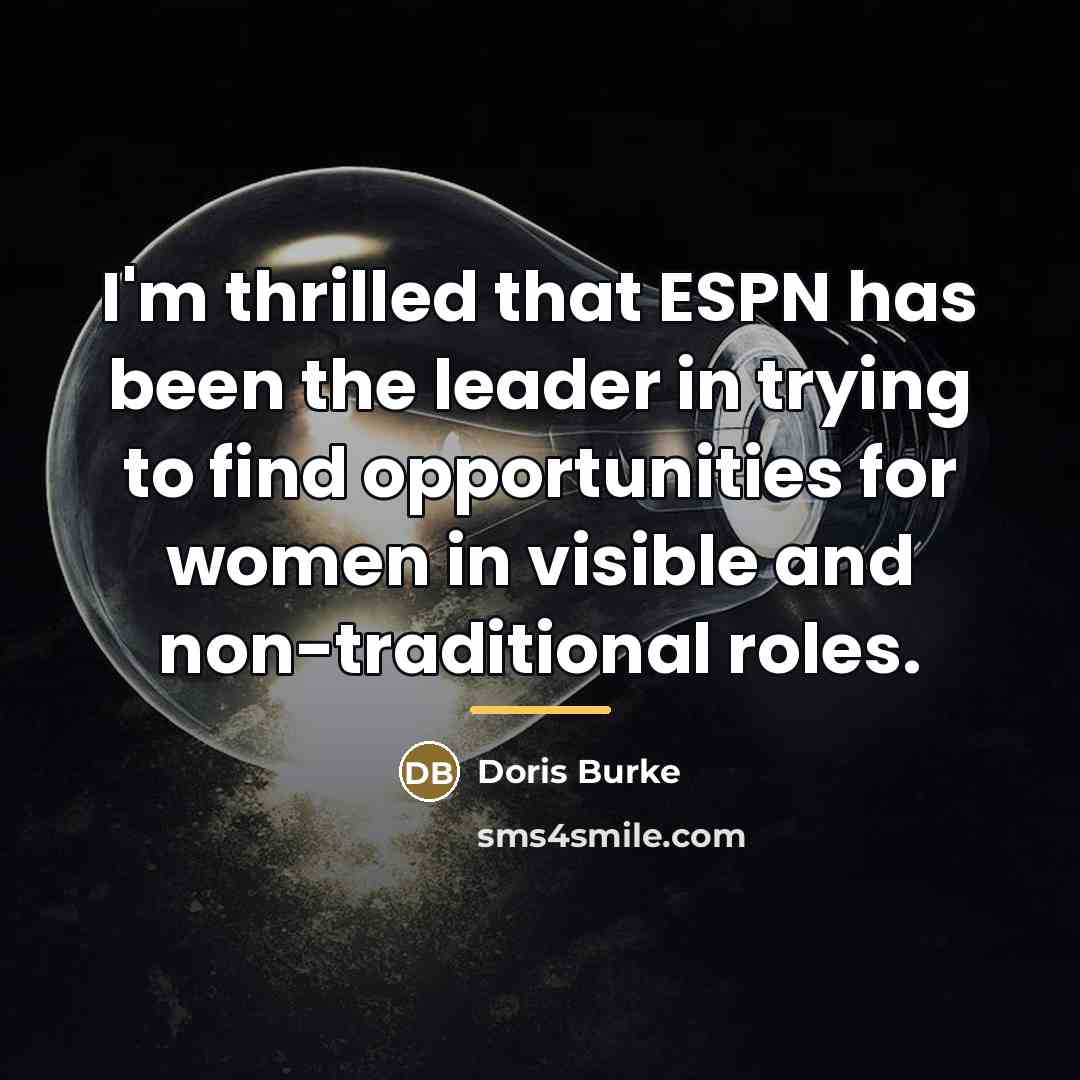 “I'm thrilled that ESPN has been the leader in trying…” quote by Doris Burke