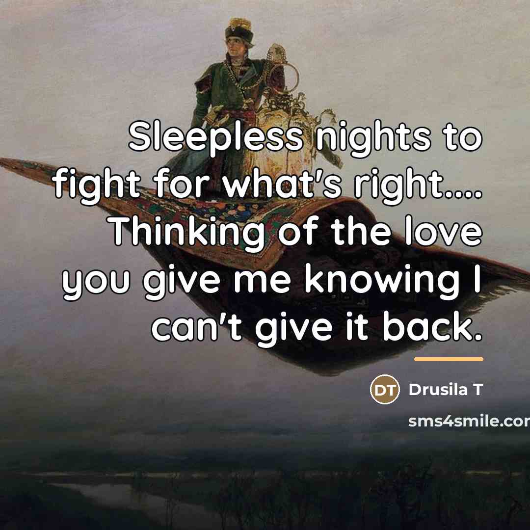 “Sleepless nights to fight for what's right.... Thinking of the…” quote by Drusila T