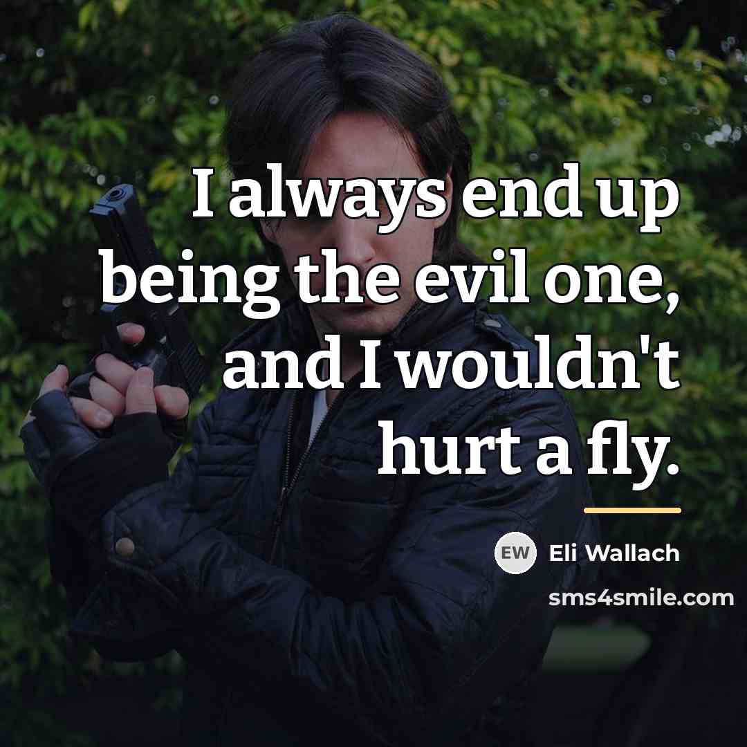“I always end up being the evil one, and I…” quote by Eli Wallach