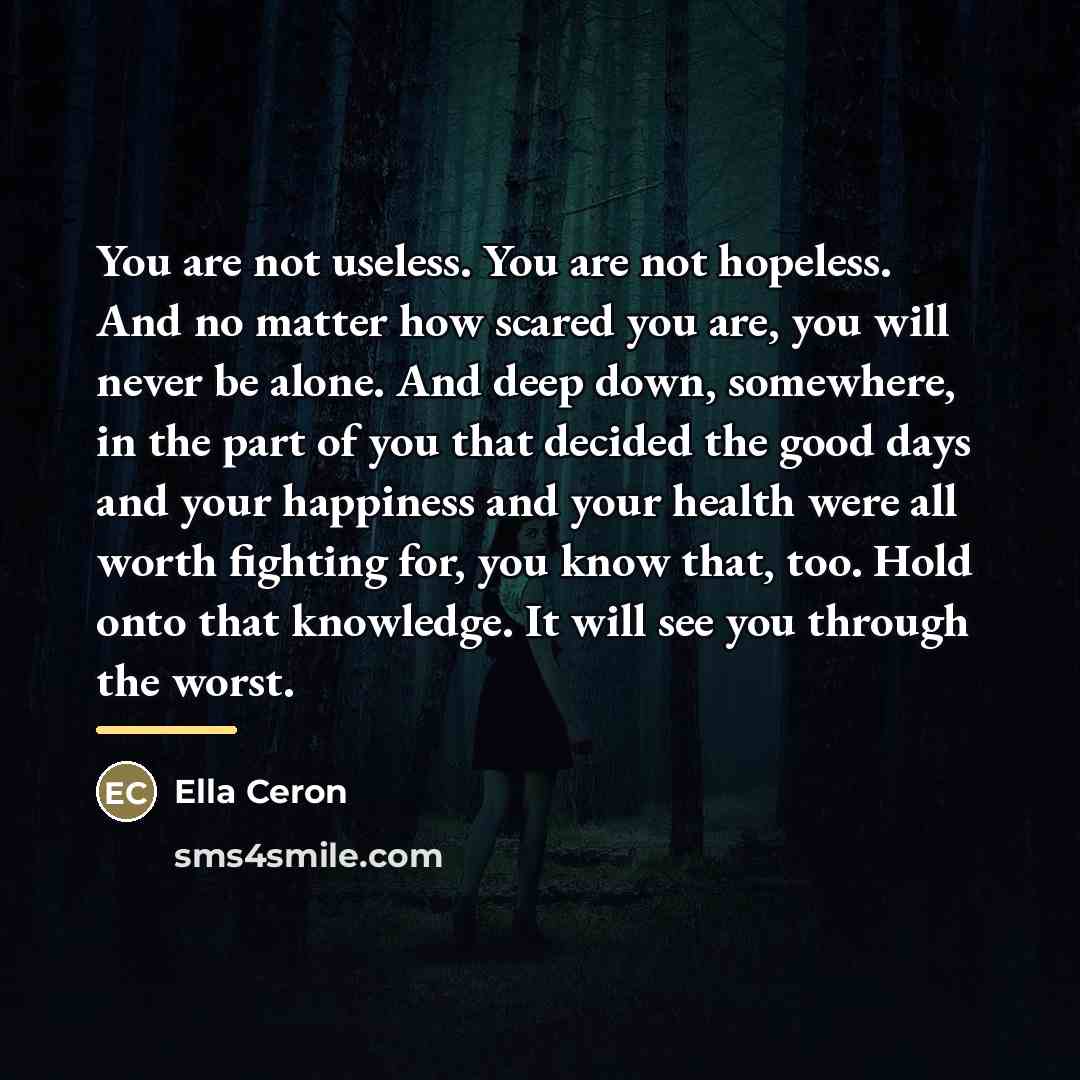 “You are not useless. You are not hopeless. And no…” quote by Ella Ceron