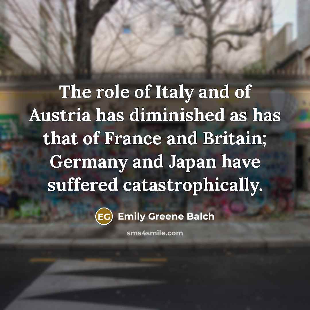 “The role of Italy and of Austria has diminished as…” quote by Emily Greene Balch