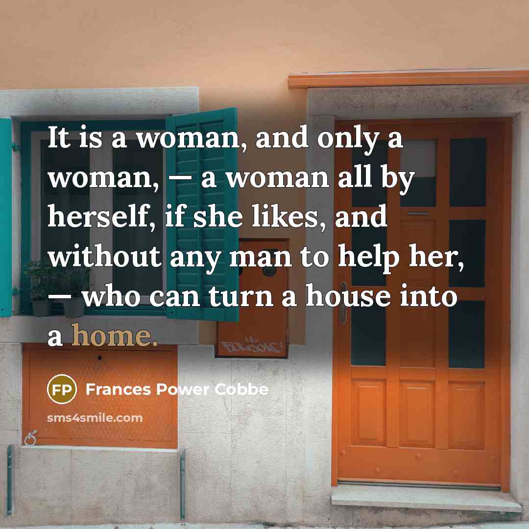 “It is a woman, and only a woman, — a…” quote by Frances Power Cobbe