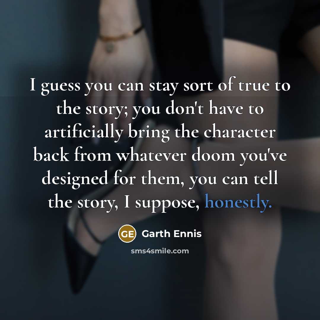“I guess you can stay sort of true to the…” quote by Garth Ennis