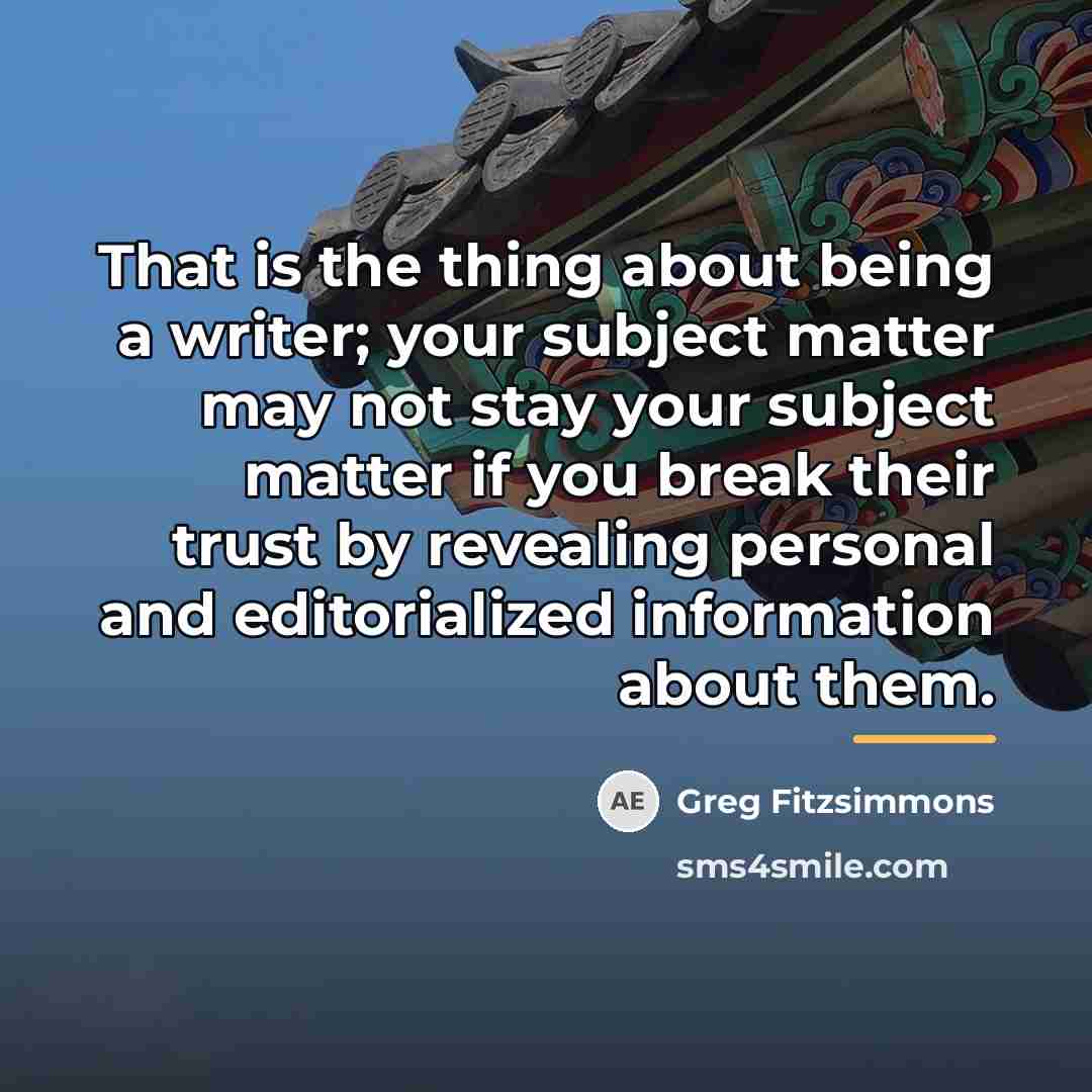 “That is the thing about being a writer; your subject…” quote by Greg Fitzsimmons