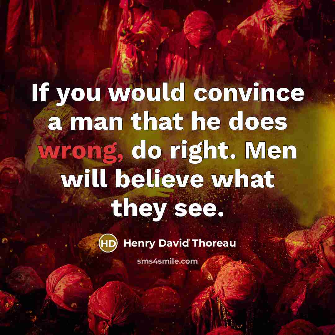 “If you would convince a man that he does wrong,…” quote by Henry David Thoreau