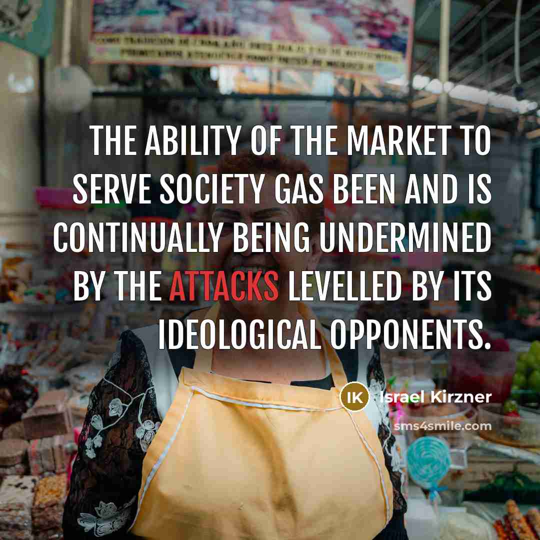 “The ability of the market to serve society gas been…” quote by Israel Kirzner