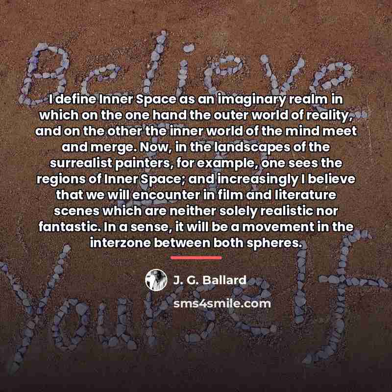 “I define Inner Space as an imaginary realm in which…” quote by J. G. Ballard