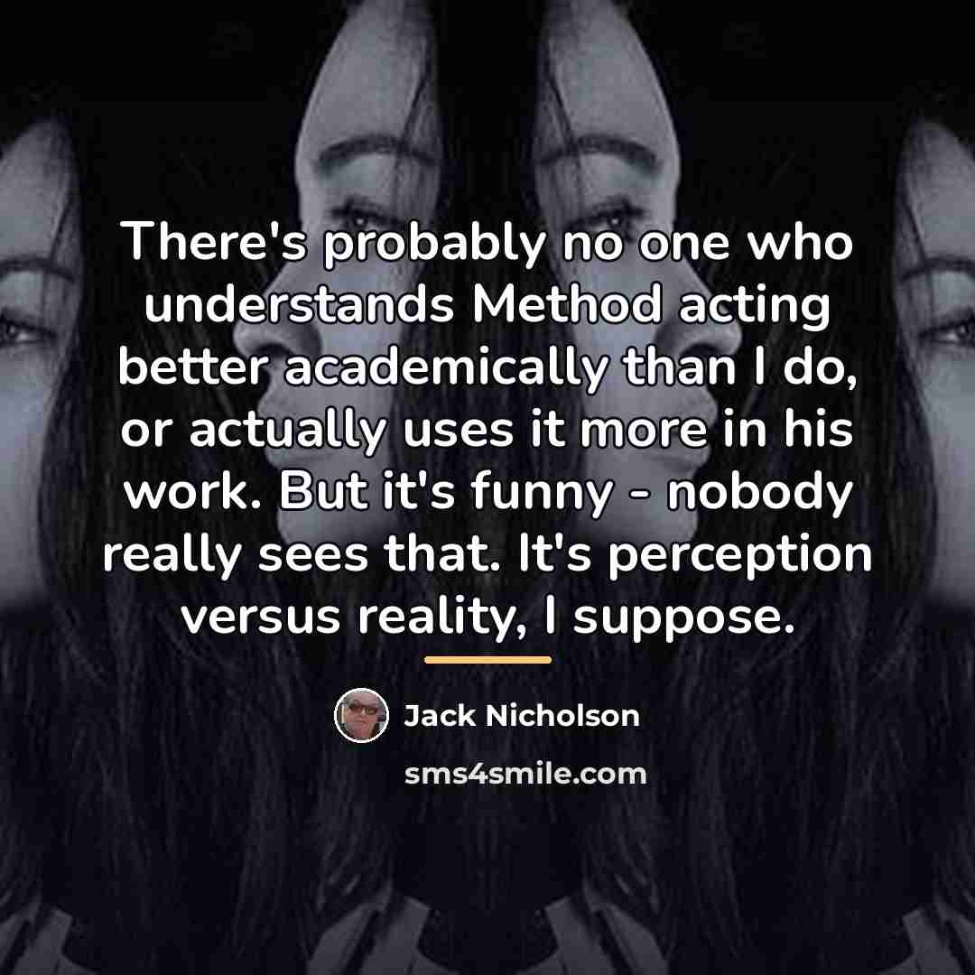 “There's probably no one who understands Method acting better academically…” quote by Jack Nicholson