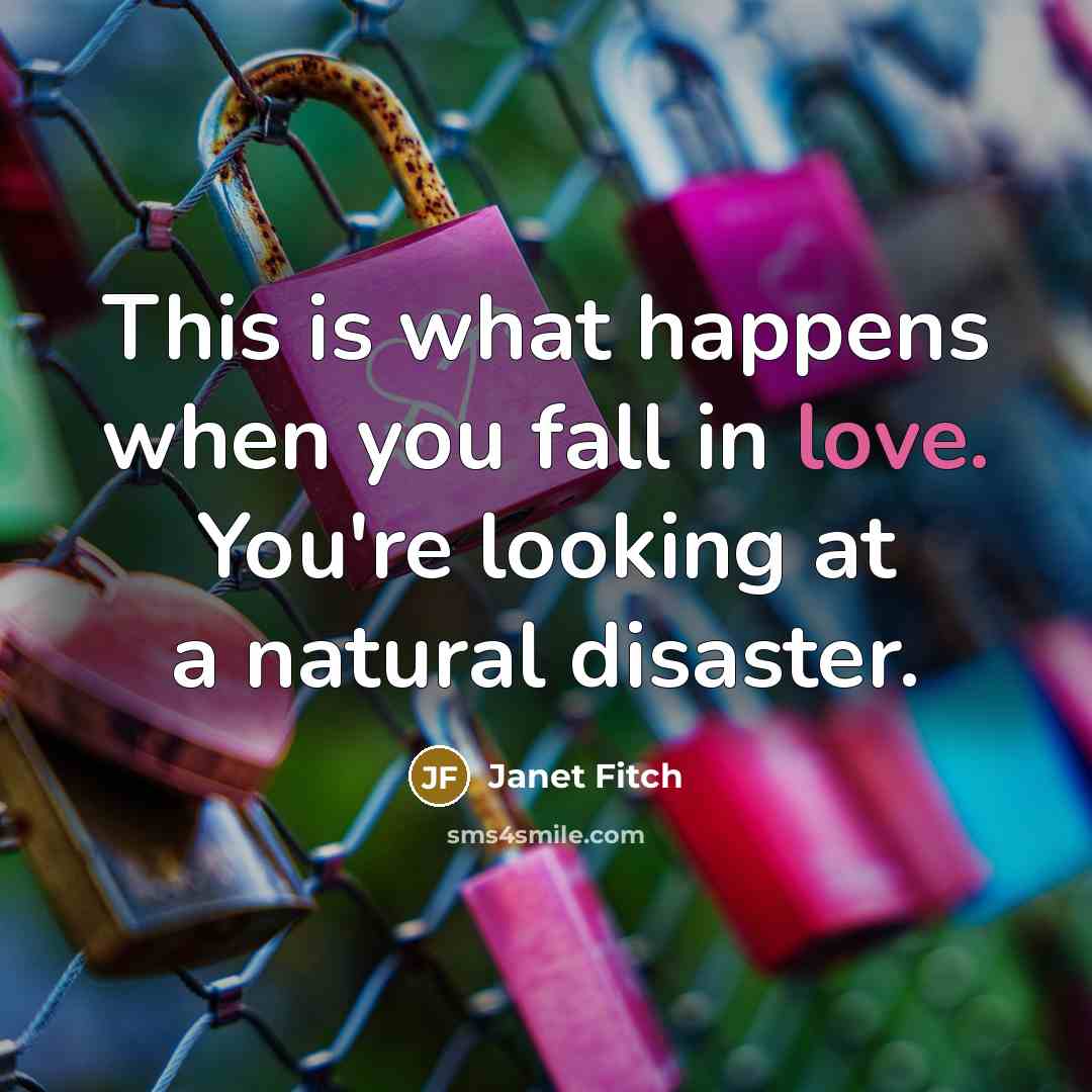 “This is what happens when you fall in love. You're…” quote by Janet Fitch