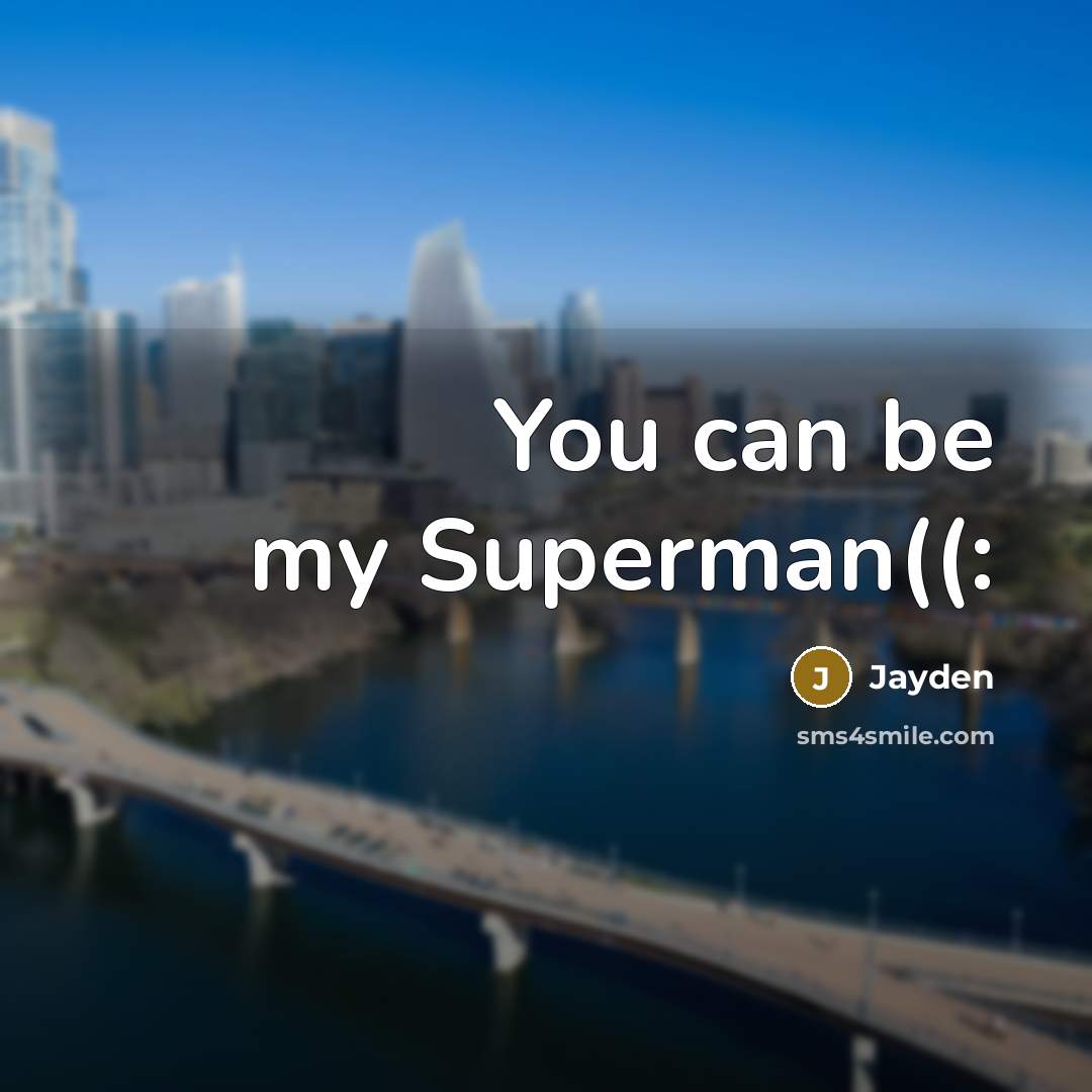 “You can be my Superman((:…” quote by Jayden