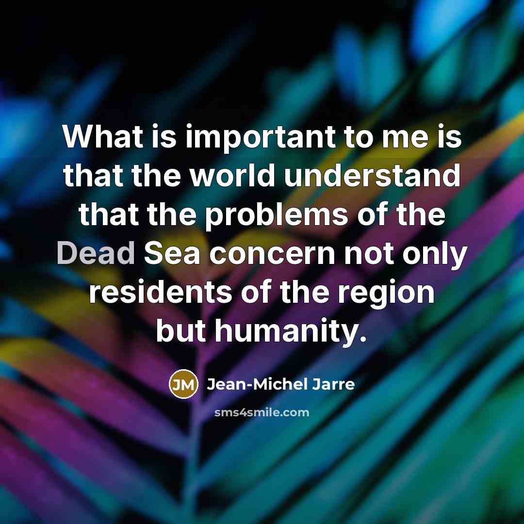 “What is important to me is that the world understand…” quote by Jean-Michel Jarre