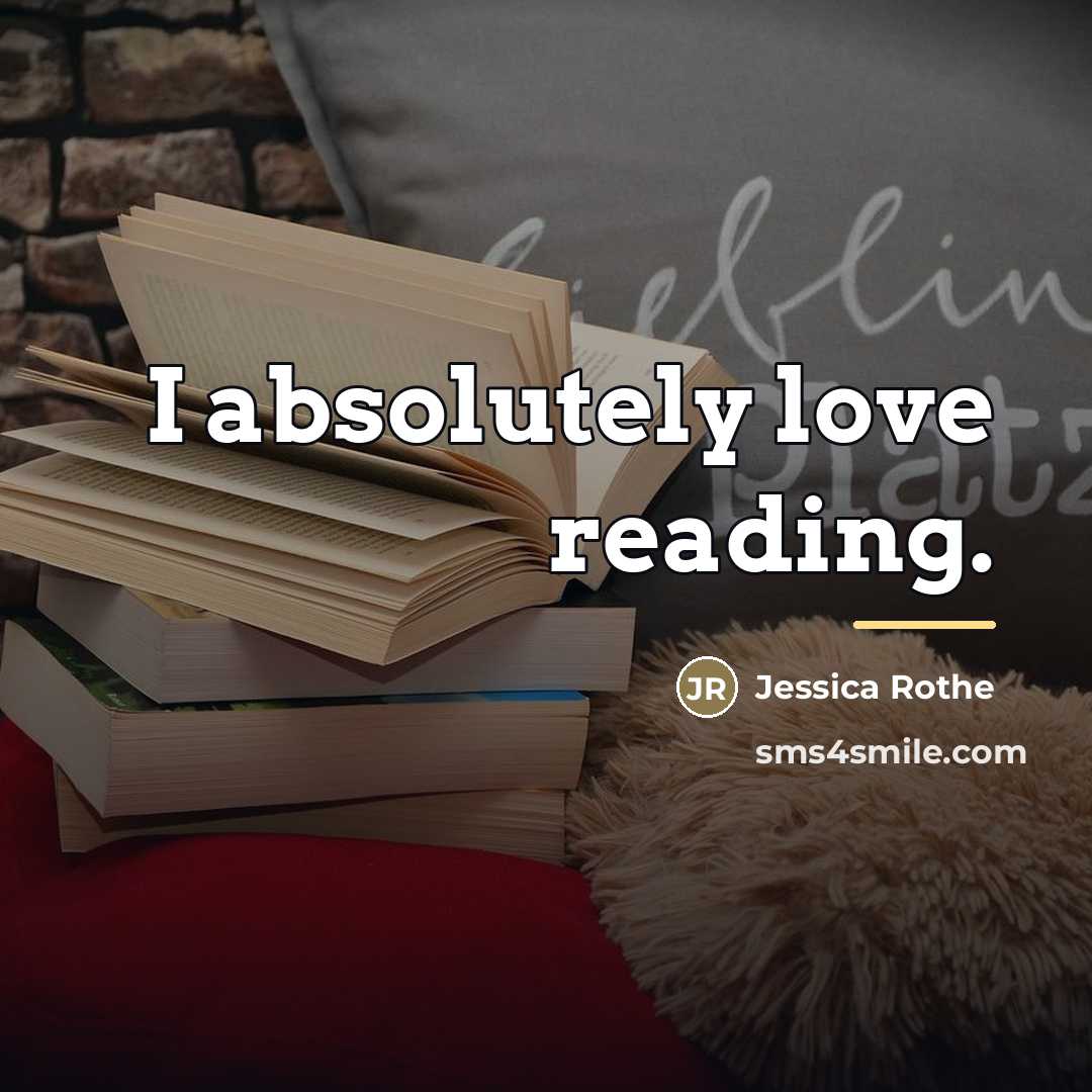 “I absolutely love reading.…” quote by Jessica Rothe