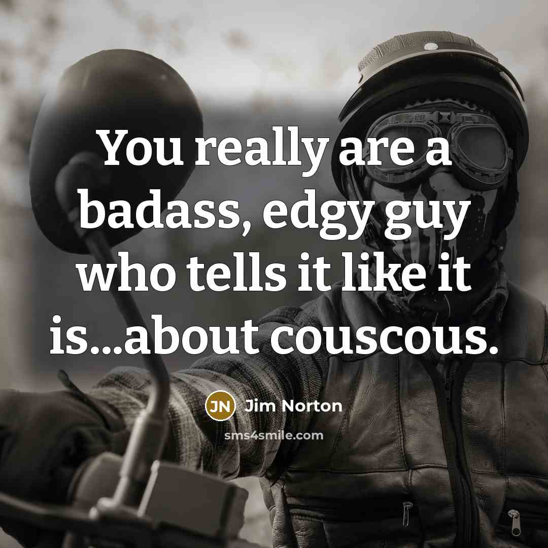 “You really are a badass, edgy guy who tells it…” quote by Jim Norton