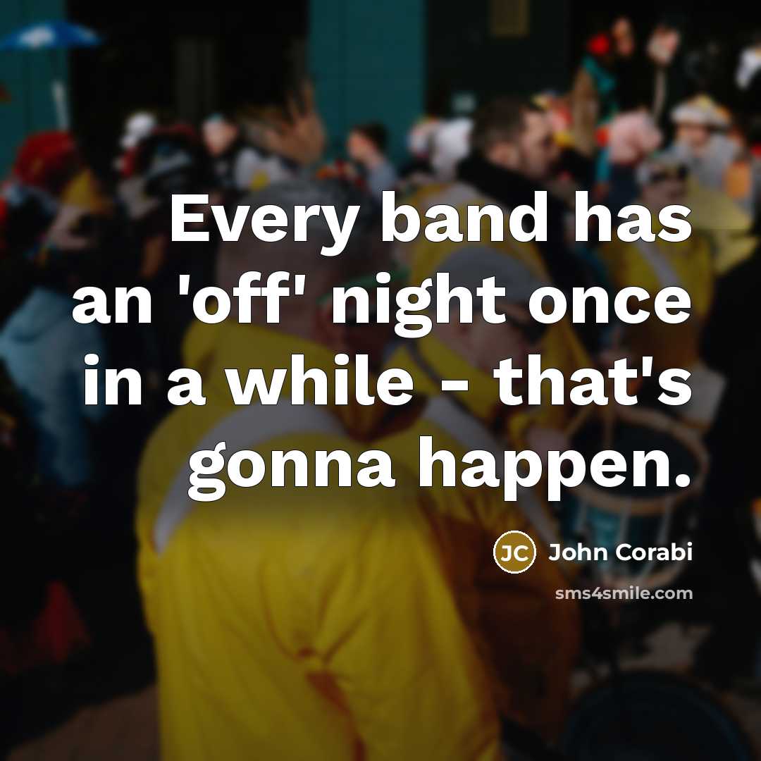 “Every band has an 'off' night once in a while…” quote by John Corabi