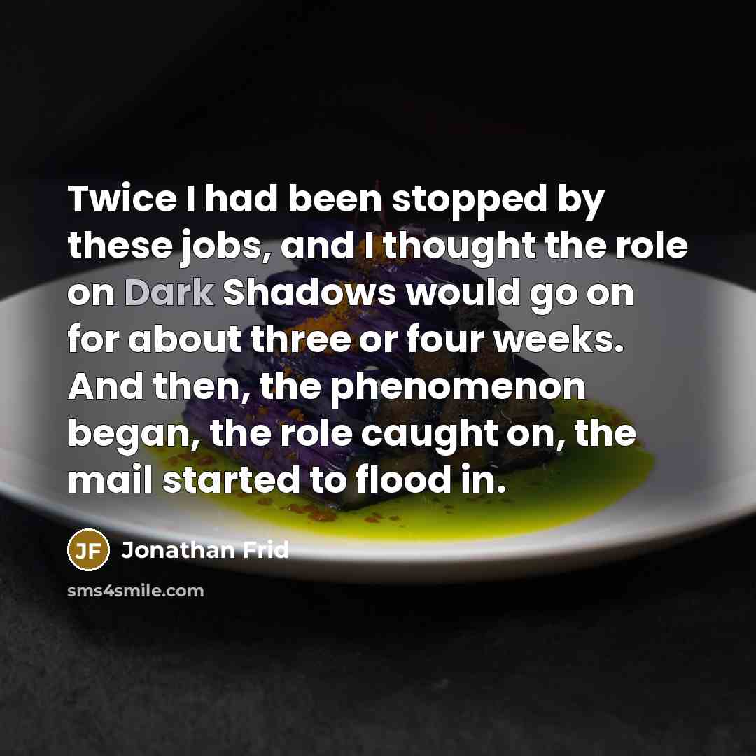 “Twice I had been stopped by these jobs, and I…” quote by Jonathan Frid