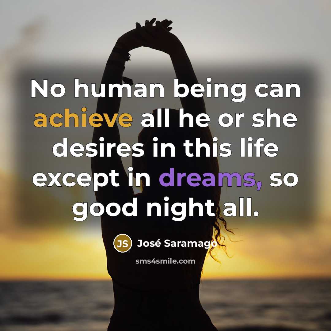 “No human being can achieve all he or she desires…” quote by Jose Saramago