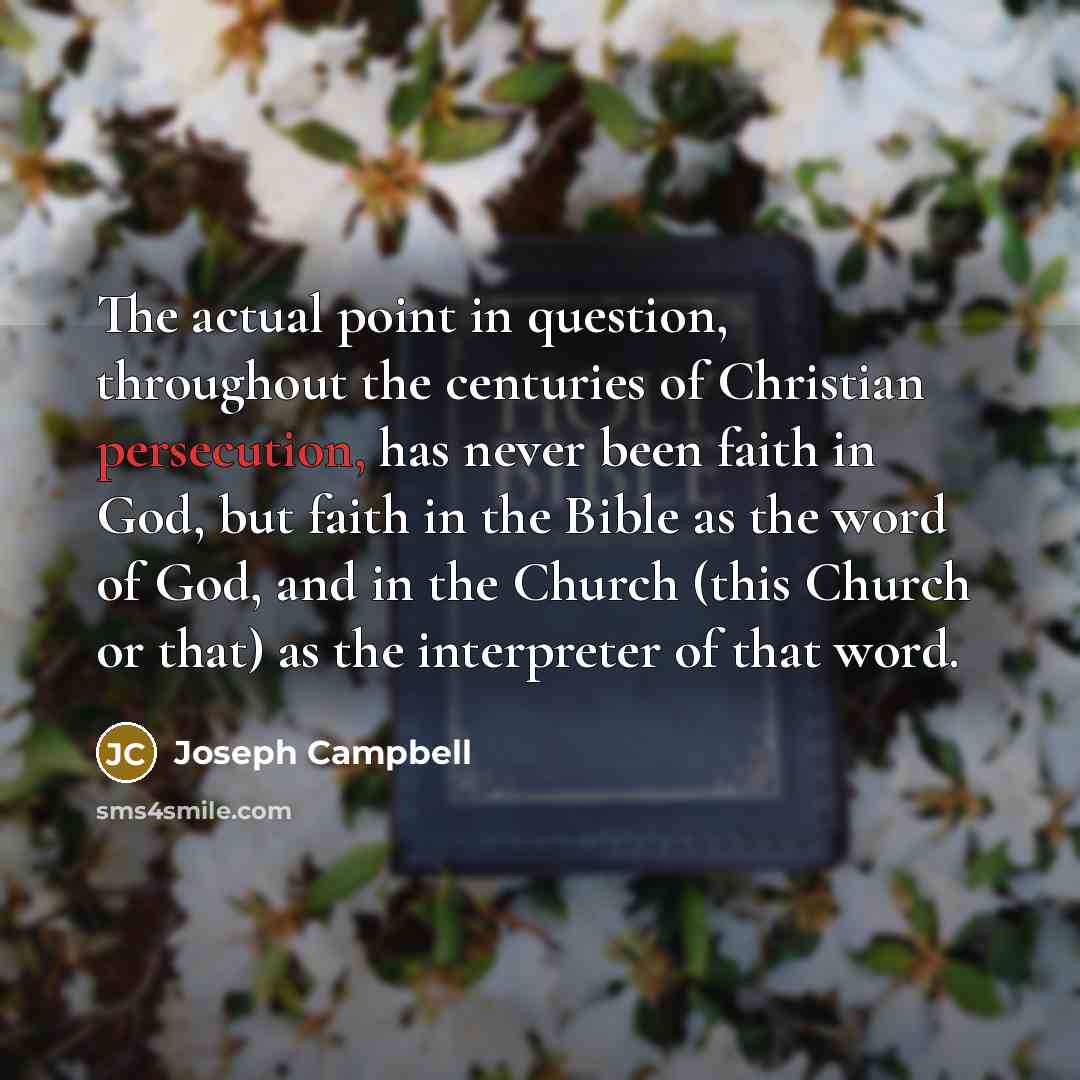 “The actual point in question, throughout the centuries of Christian…” quote by Joseph Campbell