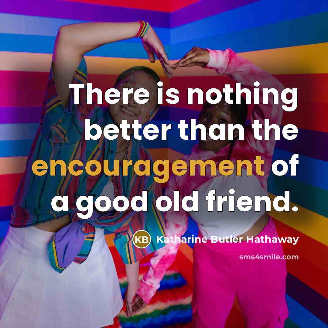 “There is nothing better than the encouragement of a good…” quote by Katharine Butler Hathaway