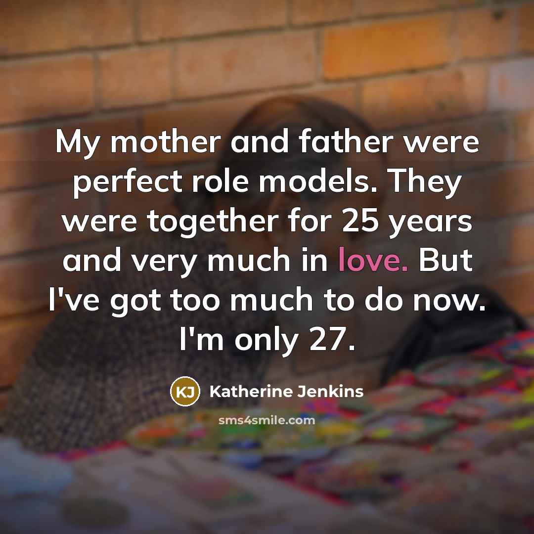 “My mother and father were perfect role models. They were…” quote by Katherine Jenkins
