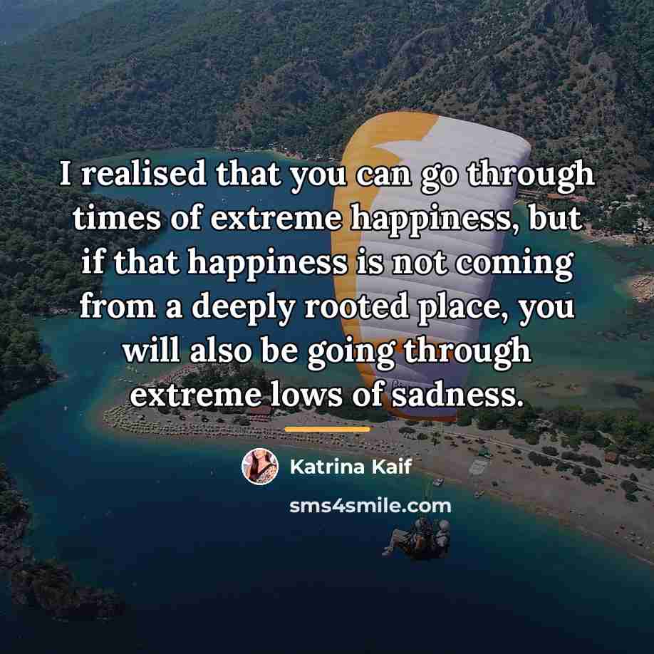 “I realised that you can go through times of extreme…” quote by Katrina Kaif