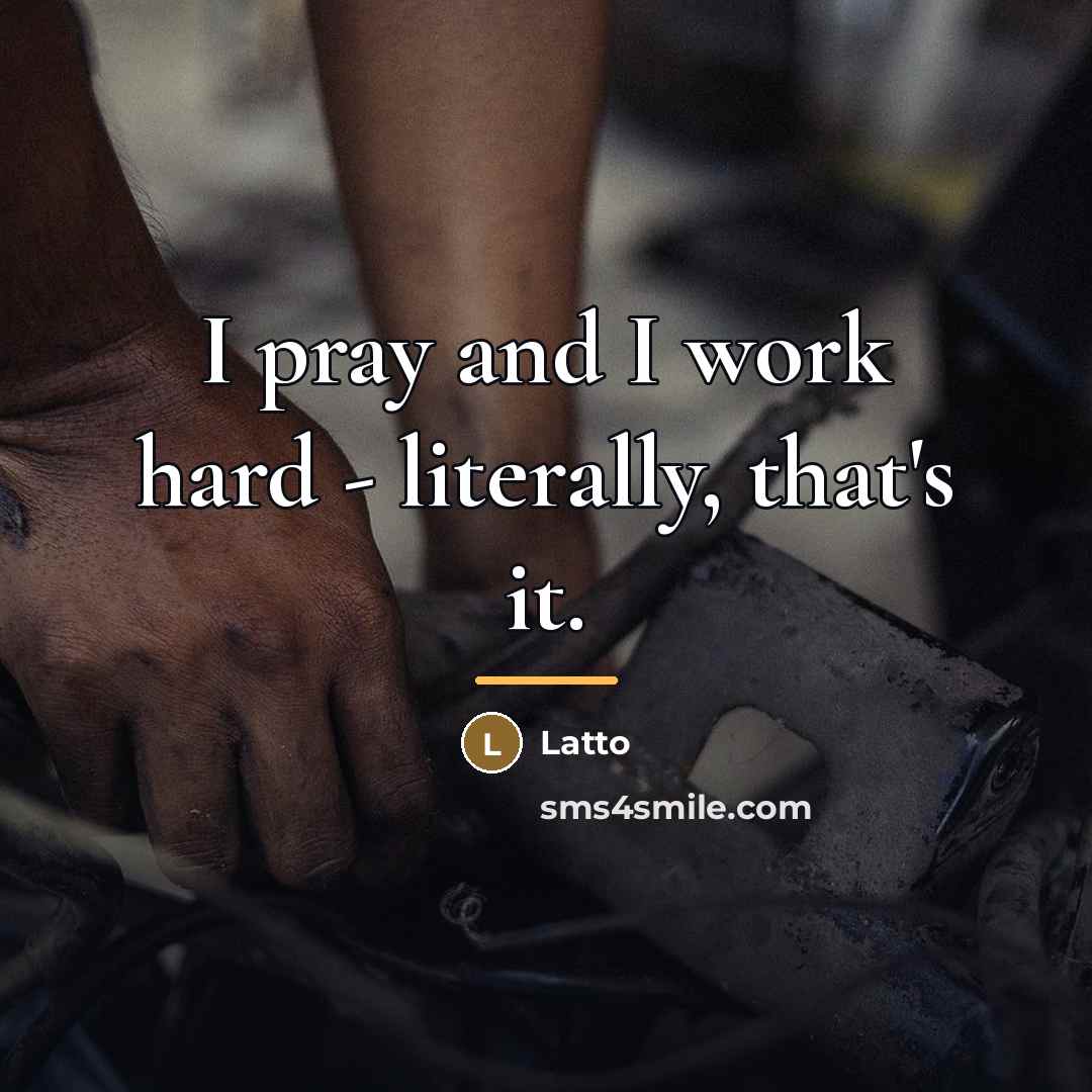 “I pray and I work hard - literally, that's it.…” quote by Latto