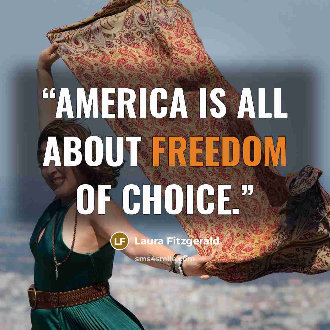 “America is all about freedom of choice.” quote by Laura Fitzgerald