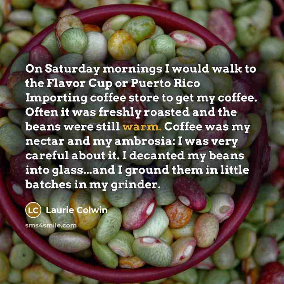 “On Saturday mornings I would walk to the Flavor Cup…” quote by Laurie Colwin