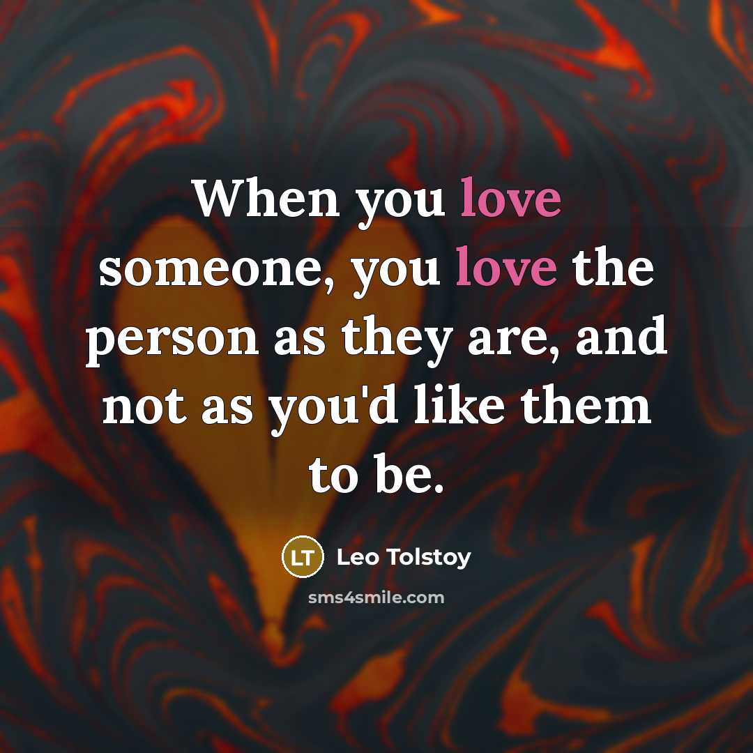 “When you love someone, you love the person as they…” quote by Leo Tolstoy