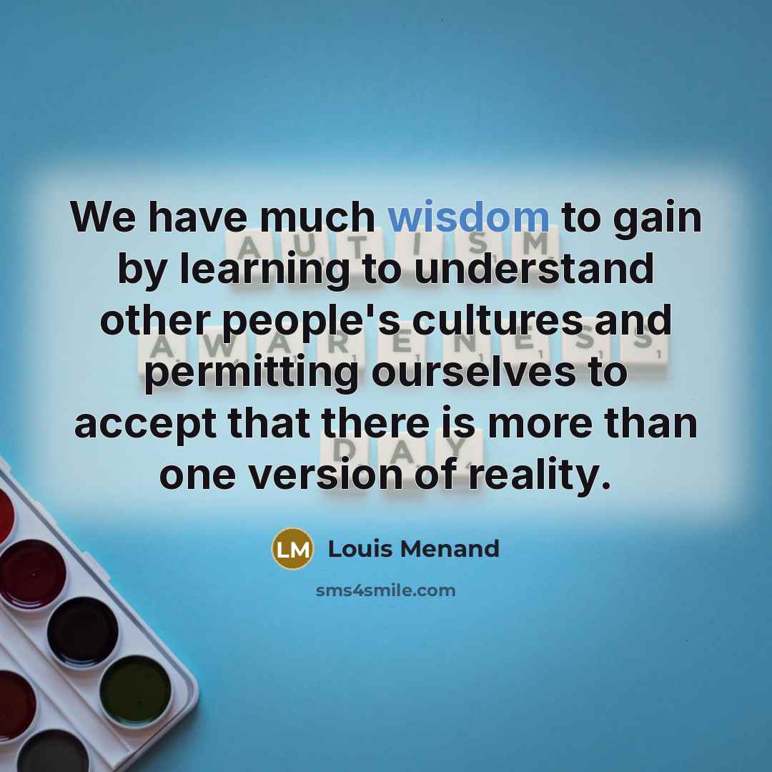 “We have much wisdom to gain by learning to understand…” quote by Louis Menand
