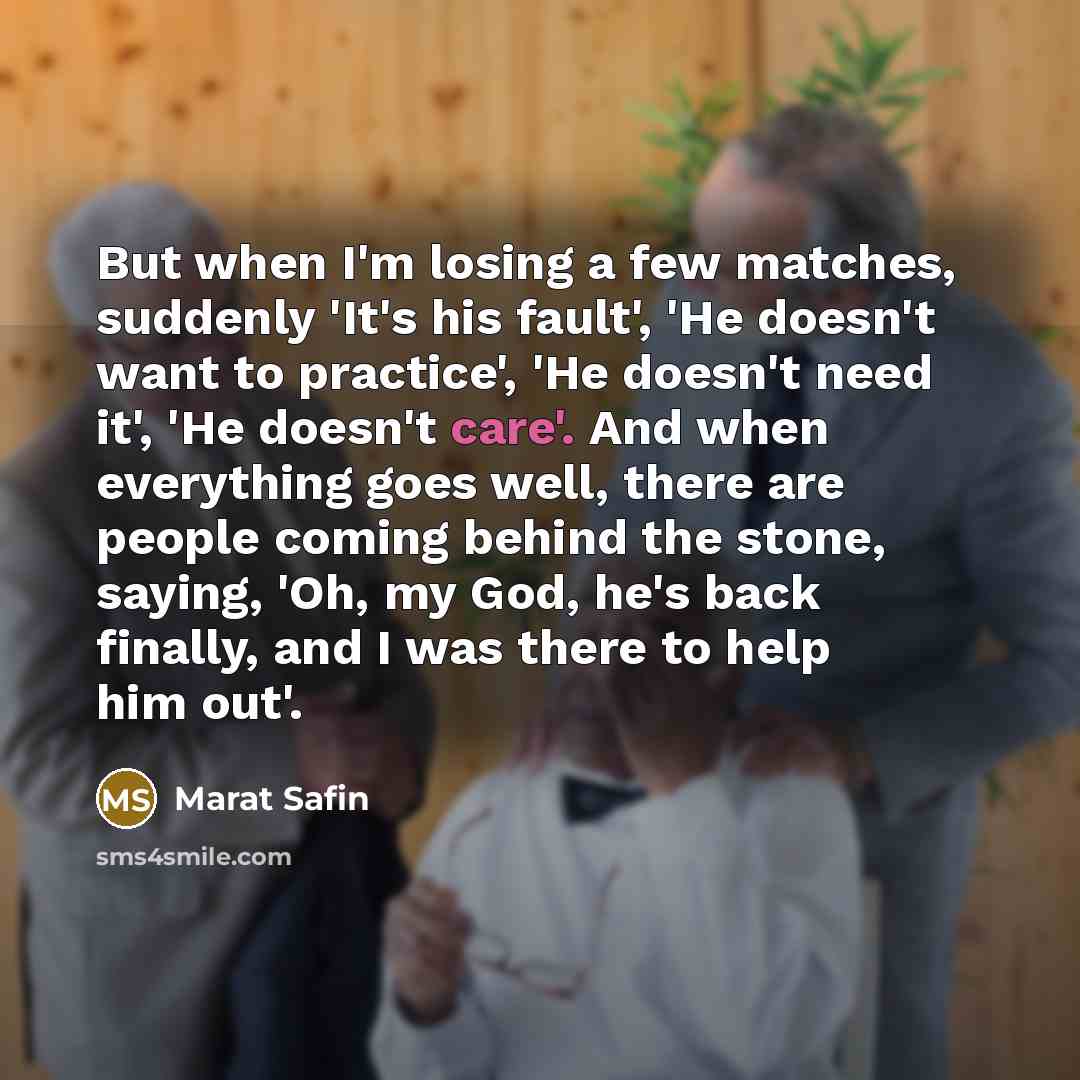 “But when I'm losing a few matches, suddenly 'It's his…” quote by Marat Safin