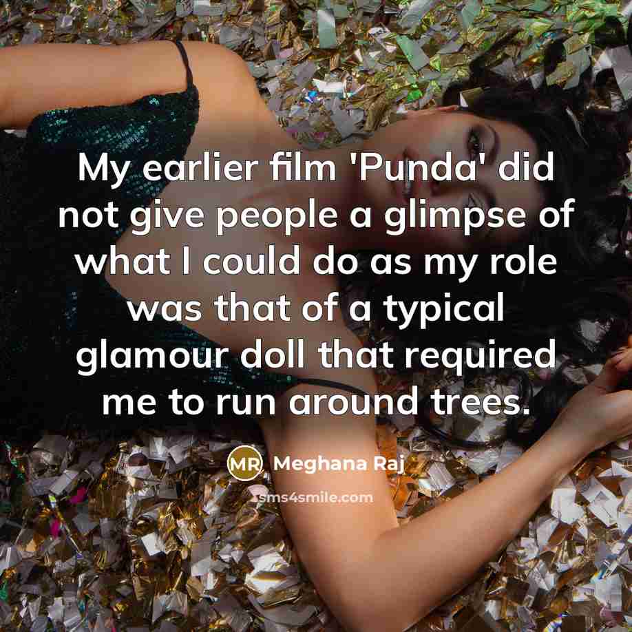 “My earlier film 'Punda' did not give people a glimpse…” quote by Meghana Raj