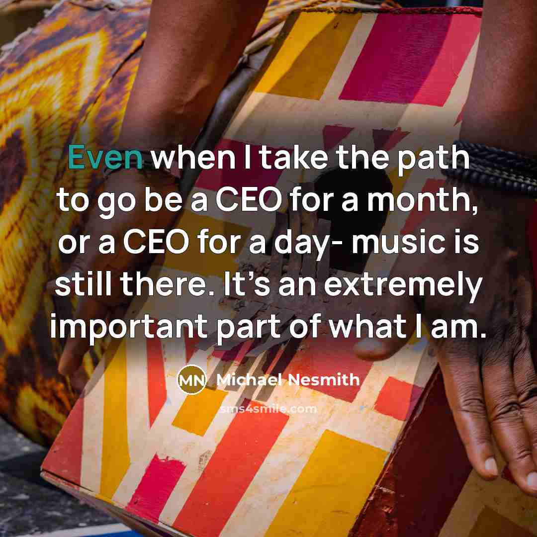“Even when I take the path to go be a…” quote by Michael Nesmith