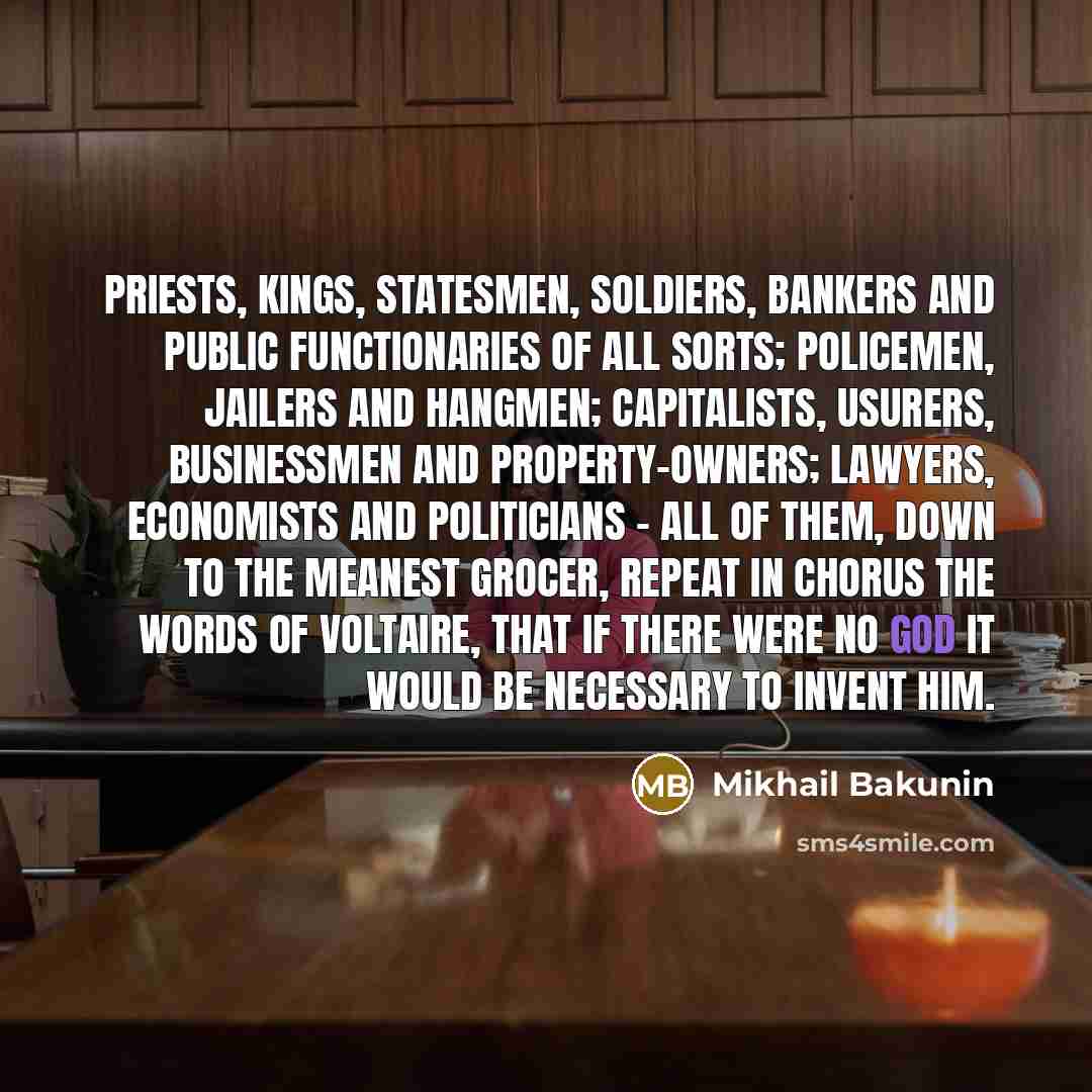 “Priests, kings, statesmen, soldiers, bankers and public functionaries of all…” quote by Mikhail Bakunin