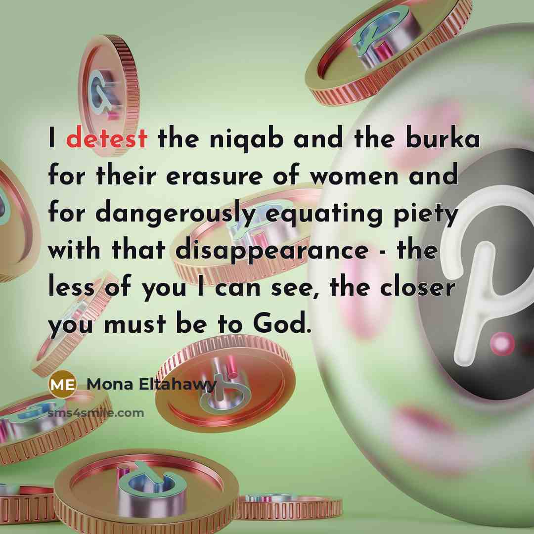 “I detest the niqab and the burka for their erasure…” quote by Mona Eltahawy