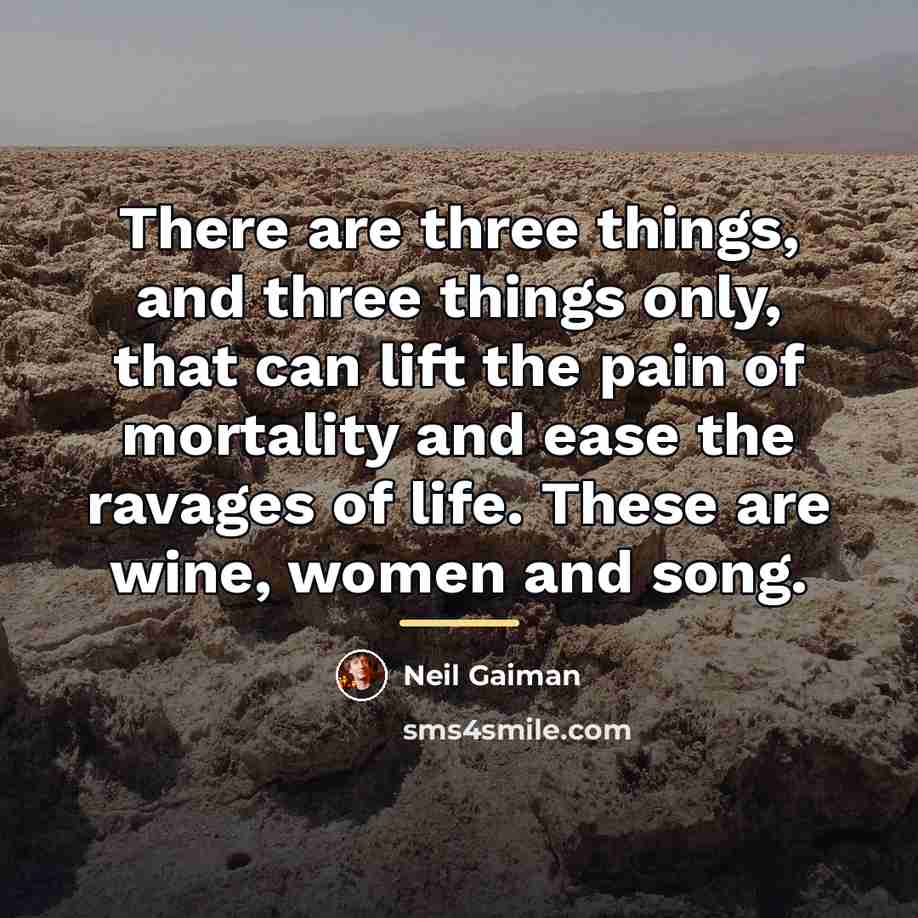 “There are three things, and three things only, that can…” quote by Neil Gaiman