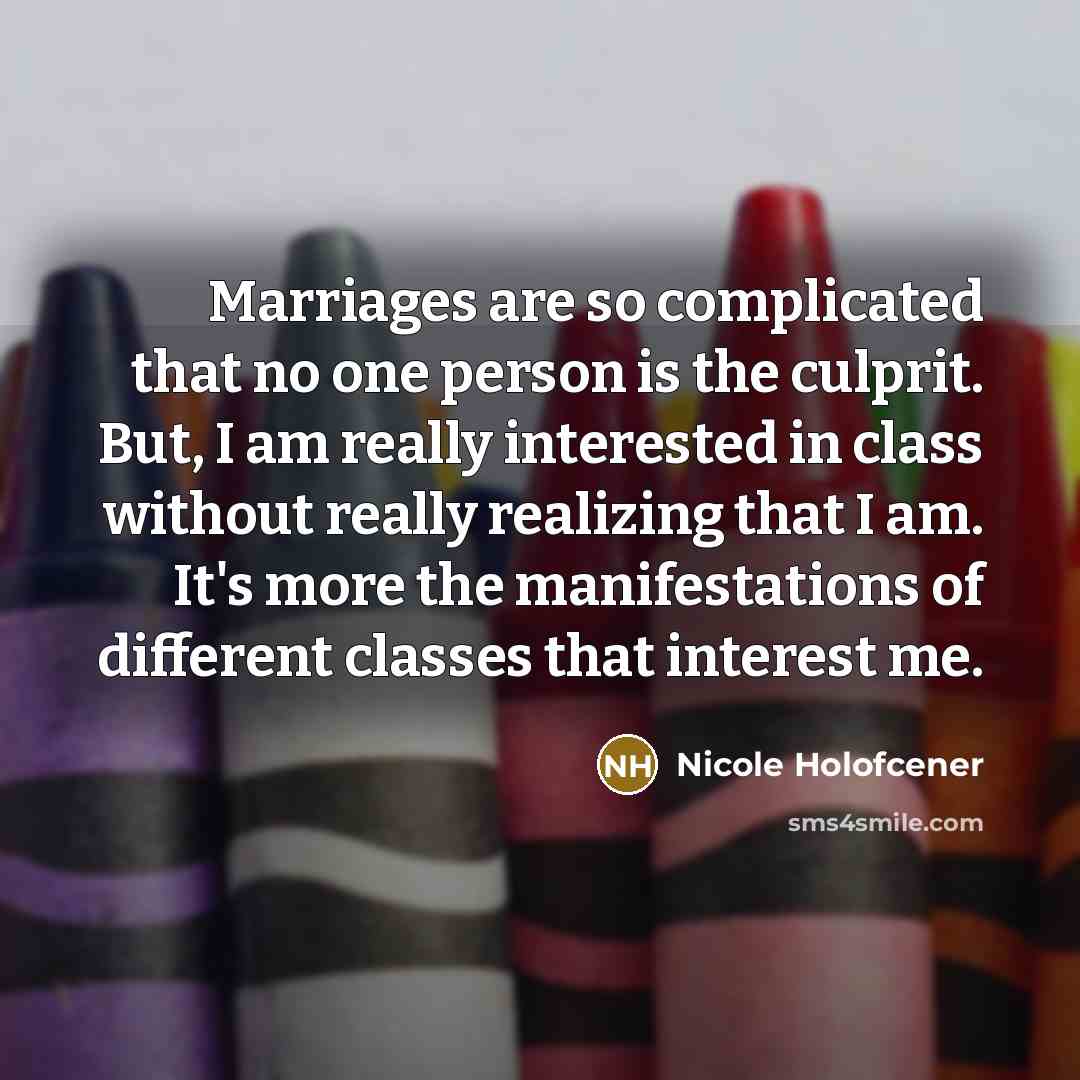 “Marriages are so complicated that no one person is the…” quote by Nicole Holofcener