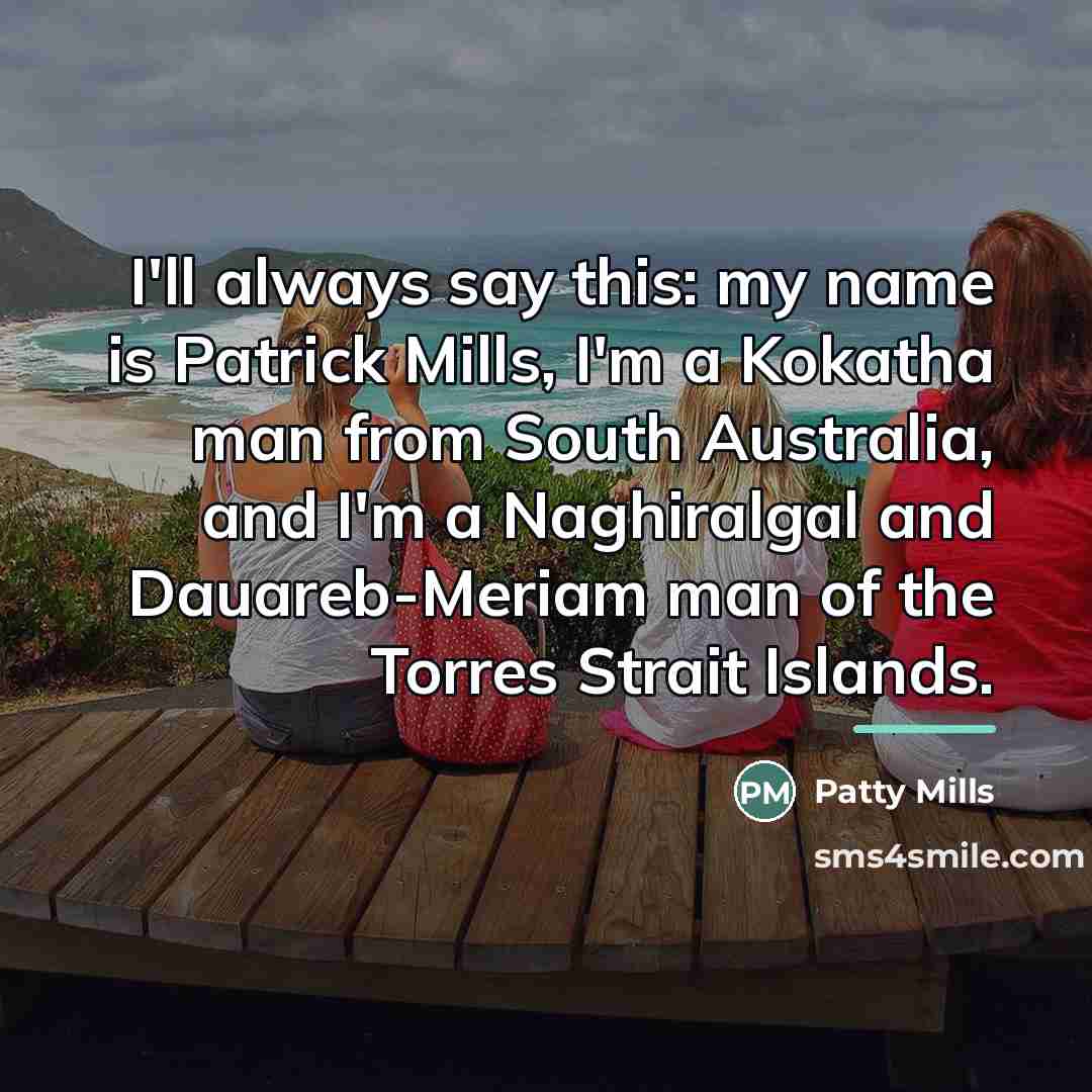 “I'll always say this: my name is Patrick Mills, I'm…” quote by Patty Mills