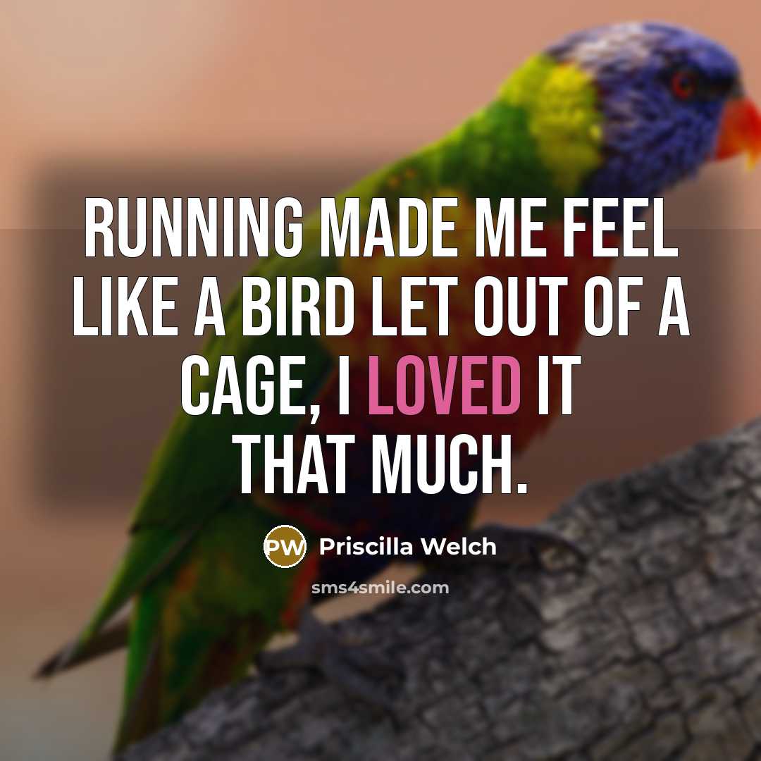 “Running made me feel like a bird let out of…” quote by Priscilla Welch