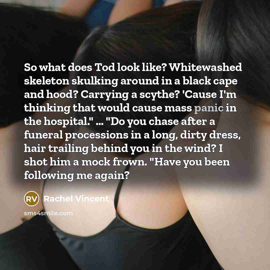 “So what does Tod look like? Whitewashed skeleton skulking around…” quote by Rachel Vincent