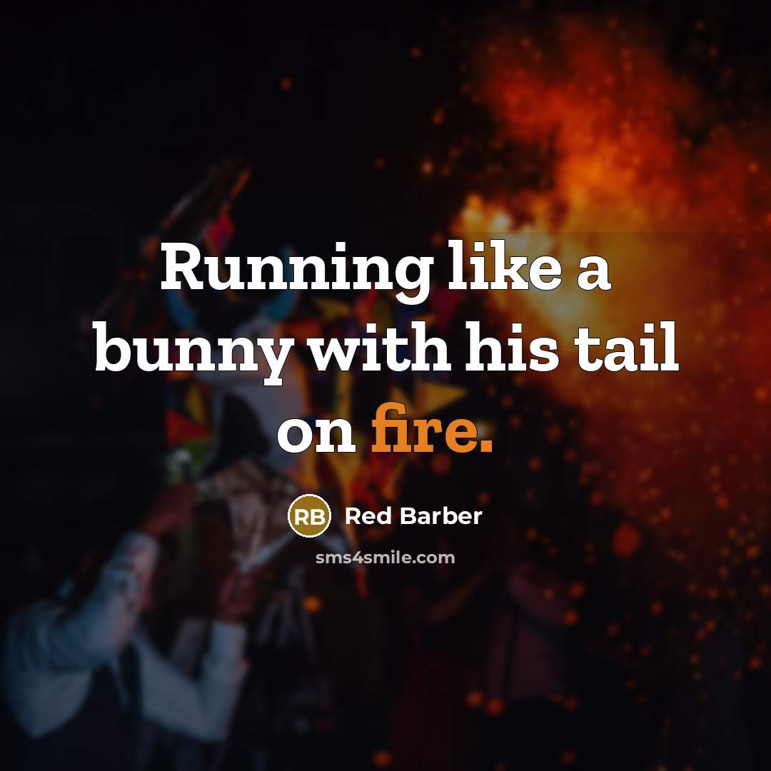 “Running like a bunny with his tail on fire.…” quote by Red Barber